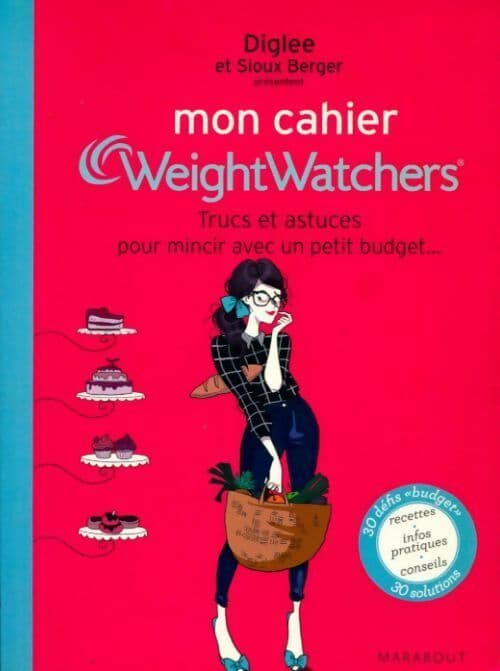 Mon cahier weight watchers. Trucs et astuces pour mincir avec un petit budget - Weight Watchers